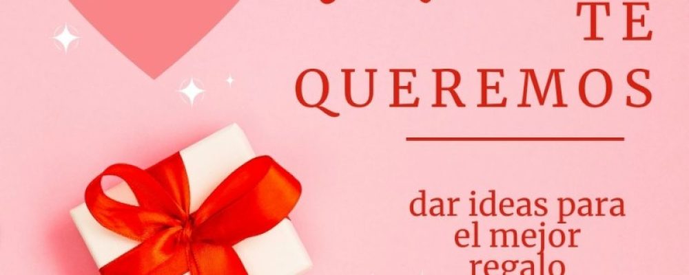 EN MARCHA LA CAMPAÑA DE SAN VALENTÍN, CON LAS MEJORES IDEAS PARA REGALO DE LOS COMERCIOS DE CERCANÍA